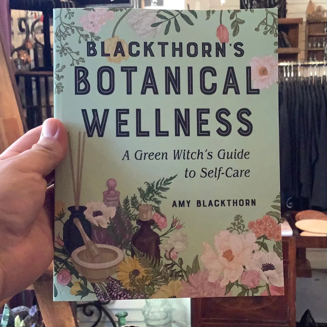 Blackthorn’s Botanical Wellness by Amy Blackthorn