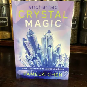 Enchanted Crystal Magic by Pamela Chen