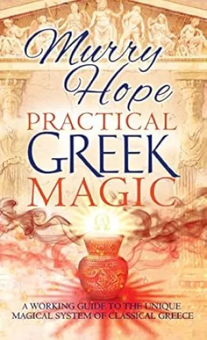 Practical Greek Magic by Murry Hope