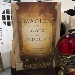 The Magick of the Gods and Goddesses by D.J. Conway